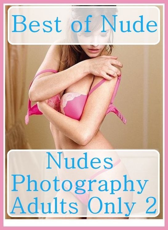 Erotic Book: Sex Real Porn Erotic Lesbian Sex Best of"Nude Nudes Photography Adults Only 2" ( sex, porn, fetish, bondage, oral, anal, ebony, hentai, domination, erotic photography, erotic sex stories, adult, xxx, shemale, voyeur, erotic, blowjob )