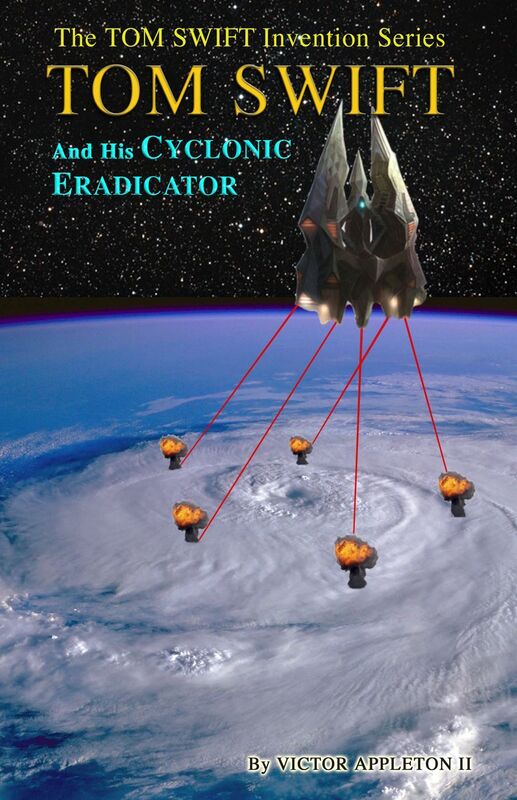 5 TOM SWIFT and His Cyclonic Eradicator