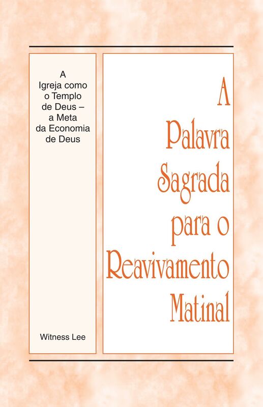 A Palavra Sagrada para o Reavivamento Matinal - A Igreja como Templo de Deus a Meta da Economia de Deus