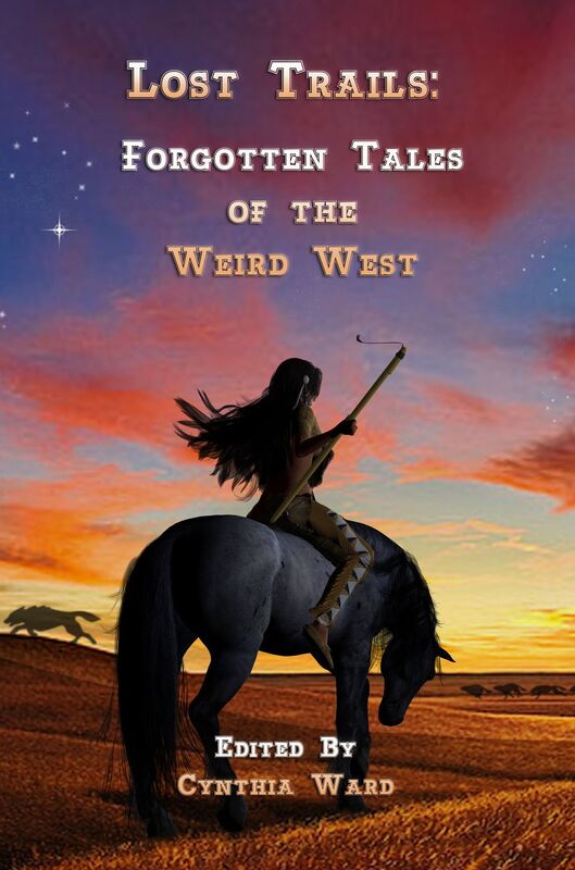 Lost Trails: Forgotten Tales of the Weird West (Volume 1)
