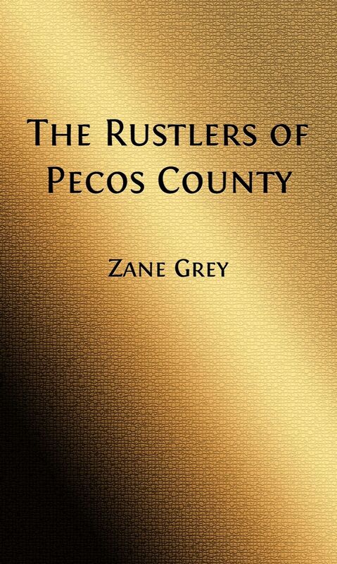 The Rustlers of Pecos County (Illustrated)