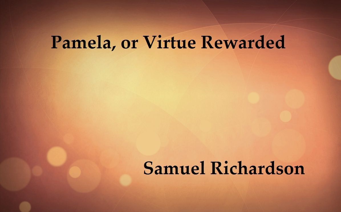 Pamela, or Virtue Rewarded by Samuel Richardson