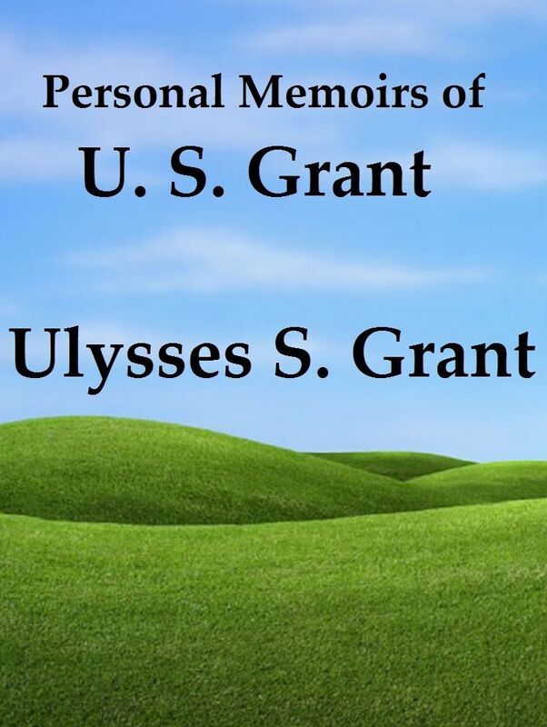 Personal Memoirs of U. S. Grant, Complete (Illustrated)