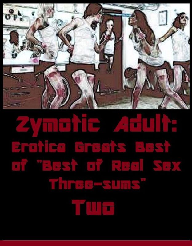 Zymotic Adult: Erotica Greats Best of "Best of Real Sex Three-sums 2 (Naked Adults Only X-Rated Erotic Nude Photography Nudes)" ( Erotic Photography Lesbian, She-male, Gay, Fetish, Bondage, Sex, Erotic, Erotica, Hentai, Nude )