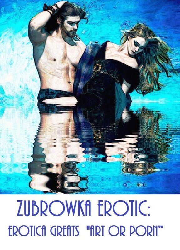 Zubrowka Erotic: Erotica Greats Best of "Art or Porn You Decide? IV(Special Edition)" ( Erotic Photography, Erotic Stories, Nude Photos, Sex, Erotic, Adult, Domination, Hentai, Naked, Fetish )