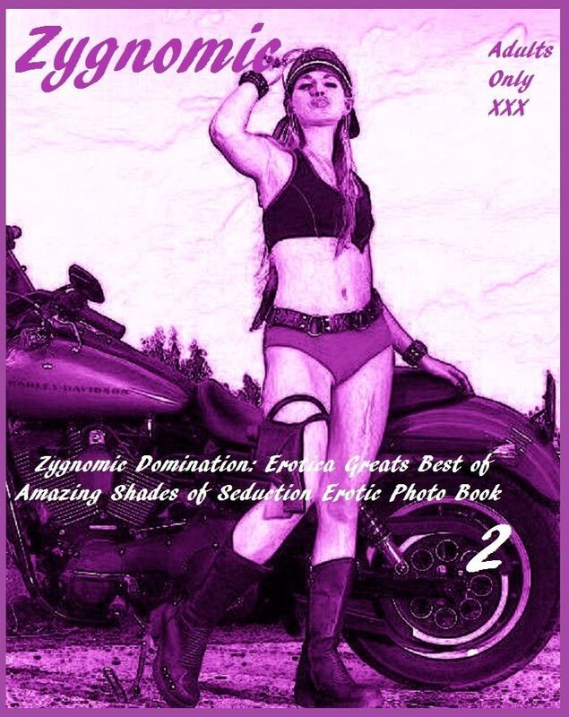 Zygnomic Domination: Erotica Greats Best of "Amazing Shades of Seduction Erotic Photo Book II" ( Erotic Photography Lesbian, She-male, Gay, Fetish, Bondage, Sex, Erotic, Erotica, Hentai, Nude )