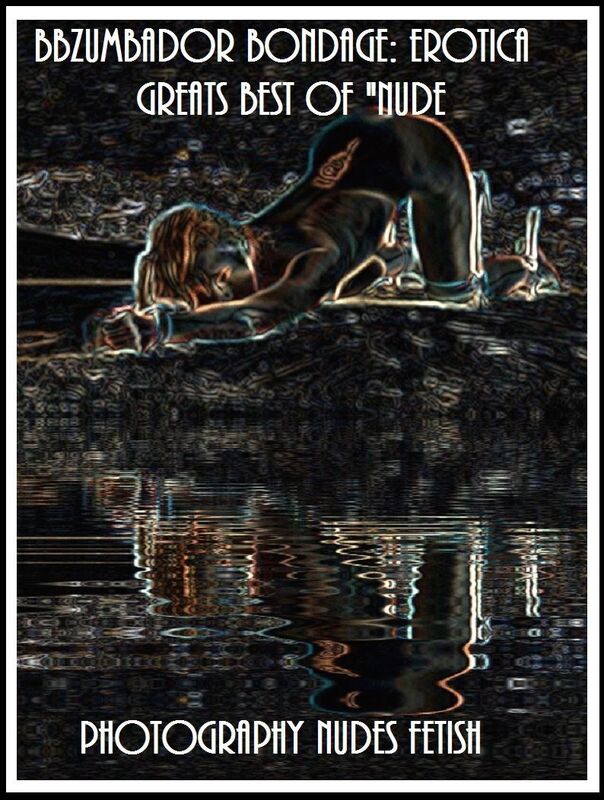 Zumbador Bondage: Erotica Greats Best of "Nude Photography Nudes Fetish Adults Only Erotic Amateur Real Sex" ( Erotic Photography, Erotic Stories, Nude Photos, Sex, Erotic, Adult, Domination, Hentai, Naked, Fetish )