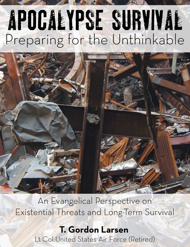 Apocalypse Survival: Preparing for the Unthinkable: An Evangelical Perspective on Existential Threats and Long-Term Survival