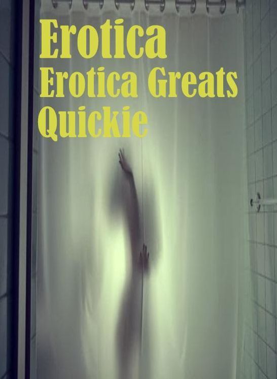 Erotica: Erotica Greats Quickie ( Erotic Photography Lesbian, She-male, Gay, Fetish, Bondage, Sex, Erotic, Erotica, Hentai, Nude )