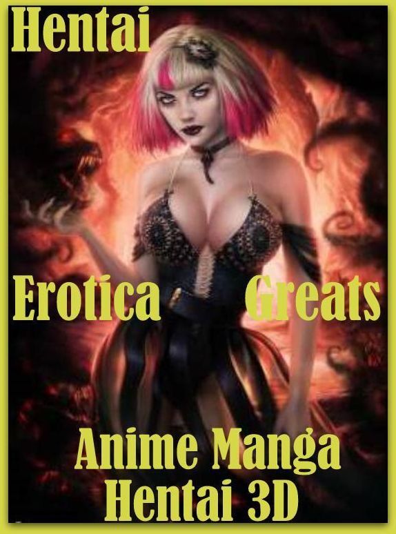 Hentai: Erotica Greats Anime Manga Hentai 3D ( Erotic Photography, Erotic Stories, Nude Photos, Sex, Erotic, Adult, Domination, Hentai, Naked, Fetish )
