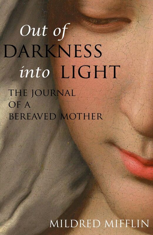 Out of Darkness Into Light: The Journal of a Bereaved Mother (Expanded, Annotated)