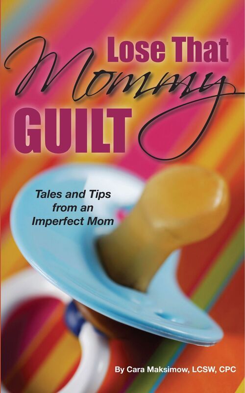Lose That Mommy Guilt, Tales and Tips from an Imperfect Mom