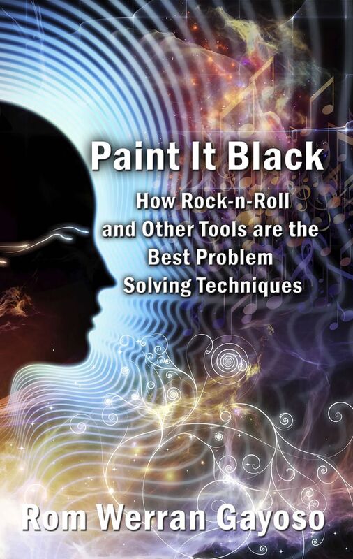 "Paint It Black:" How Rock-N-Roll And Other Tools Are The Best Problem Solving Techniques