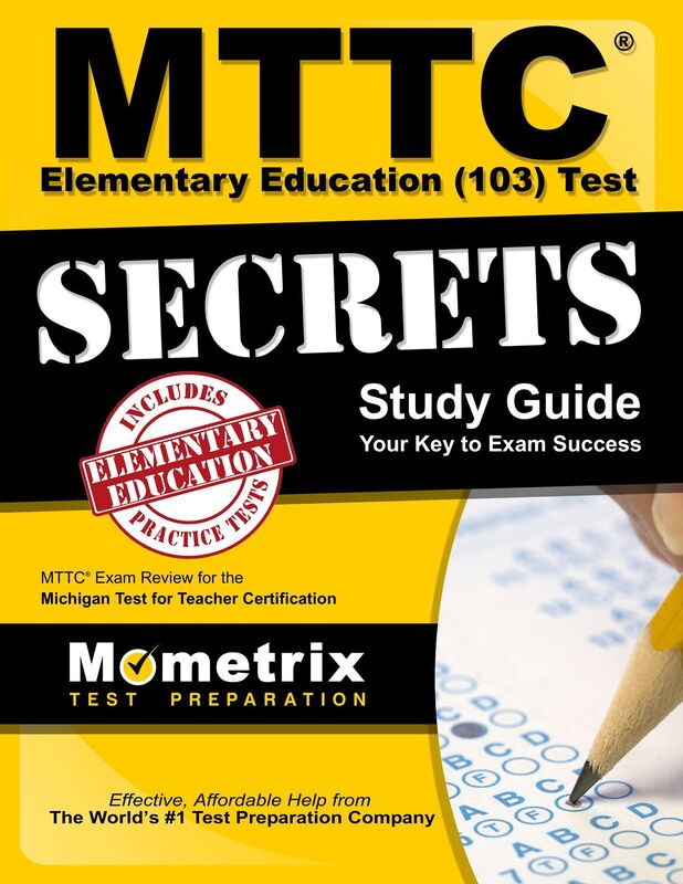 MTTC Elementary Education (103) Test Secrets Study Guide: MTTC Exam Review for the Michigan Test for Teacher Certification