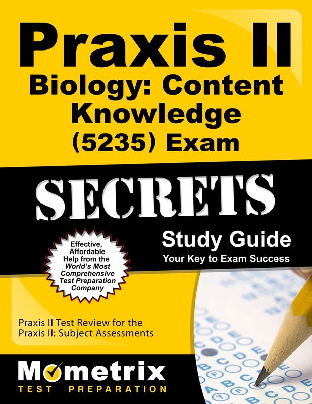 Praxis II Biology: Content Knowledge (5235) Exam Secrets Study Guide: Praxis II Test Review for the Praxis II: Subject Assessments