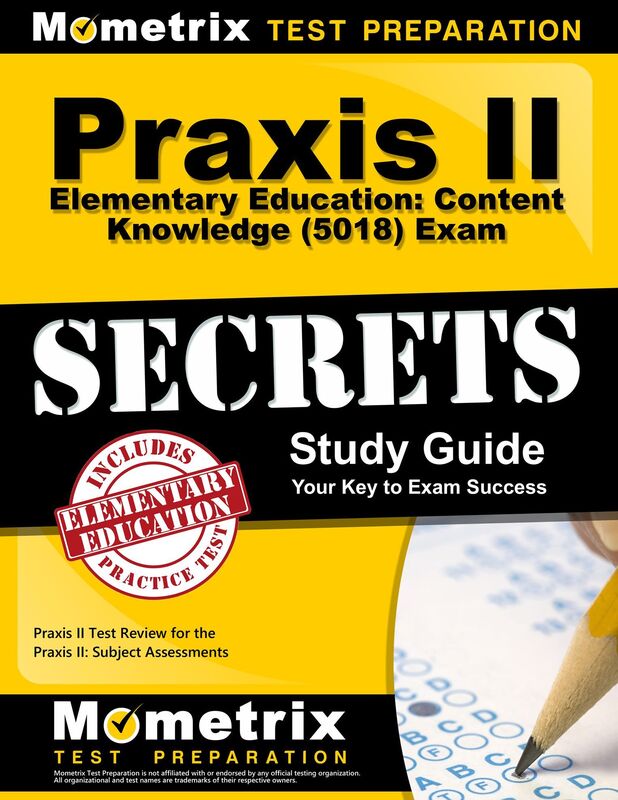 Praxis II Elementary Education: Content Knowledge (5018) Exam Secrets Study Guide: Praxis II Test Review for the Praxis II: Subject Assessments