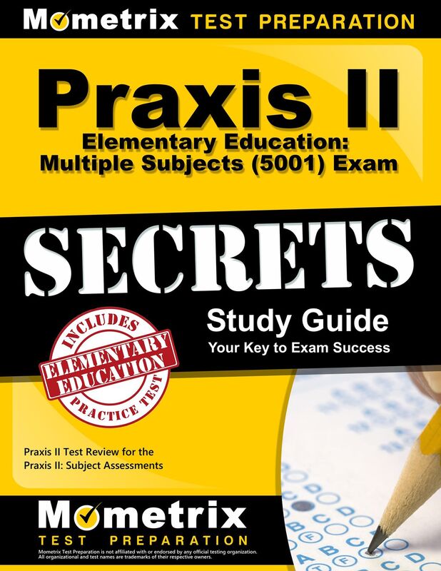 Praxis II Elementary Education: Multiple Subjects (5001) Exam Secrets Study Guide: Praxis II Test Review for the Praxis II: Subject Assessments