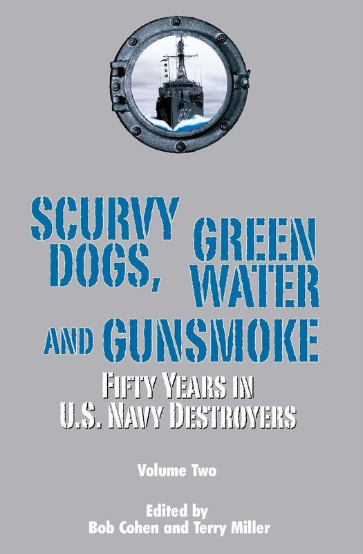 Scurvy Dogs, Green Water and Gunsmoke: Fifty Years in US Navy Destroyers, Vol 2