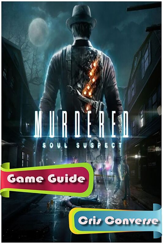 Murdered: Soul Suspect Game Guide