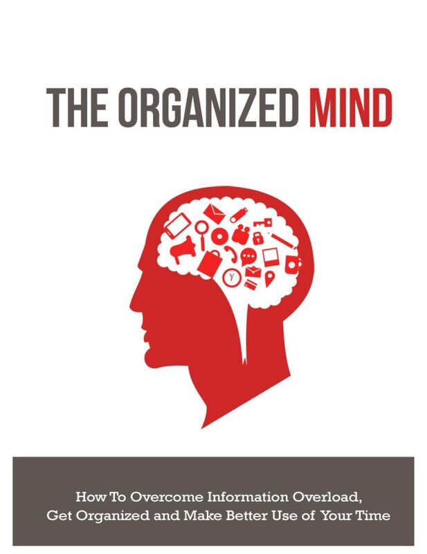 The Organized Mind Find out how you can work more efficiently