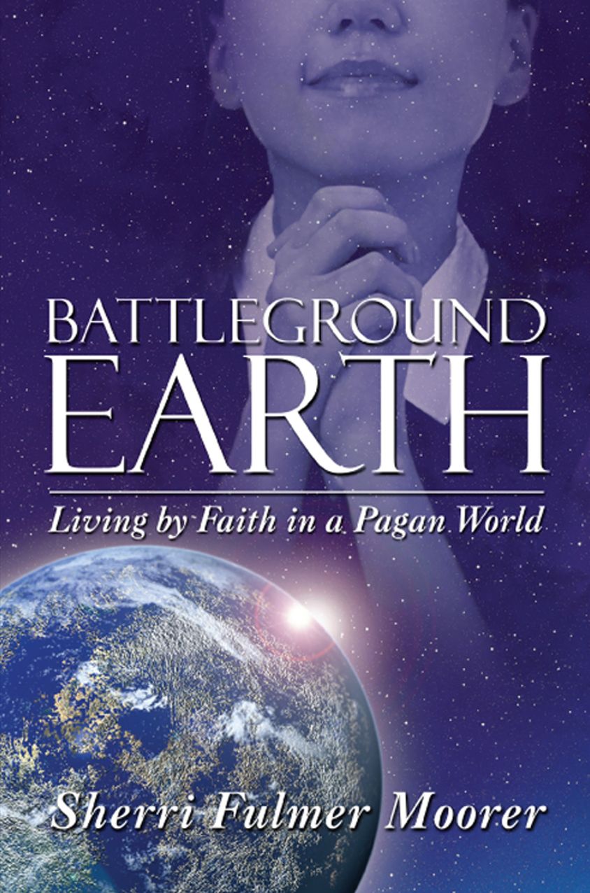 Battleground Earth: Living by Faith in a Pagan World