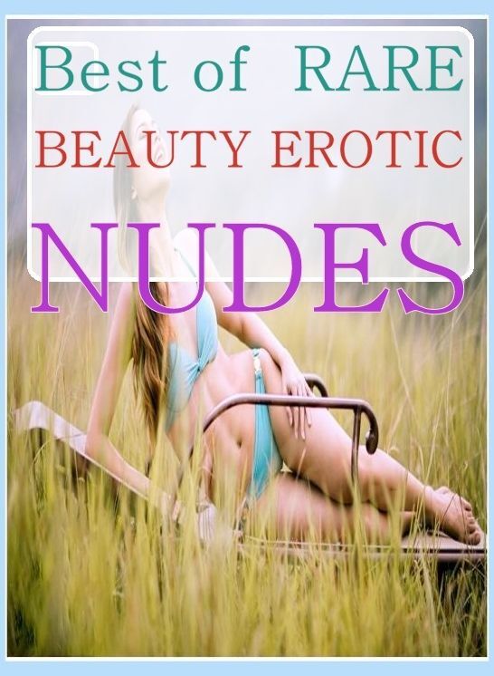 Adult: Sex Bonanza Sexual Adventure Best of" RARE BEAUTY EROTIC NUDES" ( sex, porn, fetish, bondage, oral, anal, ebony, hentai, domination, erotic photography, erotic sex stories, adult, xxx, shemale, voyeur, erotic, blowjob )