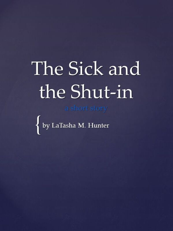 The Sick and the Shut-in: a short story