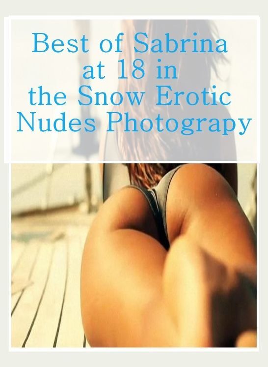 Erotica Book: DJ & other Erotic Hot XXX Best of"Sabrina at 18 in the Snow Erotic Nudes Photograpy" ( sex, porn, fetish, bondage, oral, anal, ebony, hentai, domination, erotic photography, erotic sex stories, adult, xxx, shemale, voyeur, erotic, blowjob )