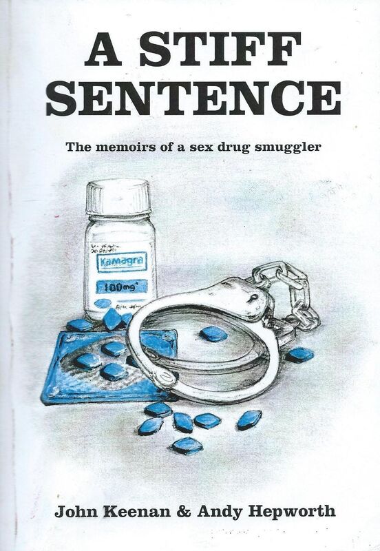 A Stiff Sentence - The Memoirs of a Sex Drug Smuggler