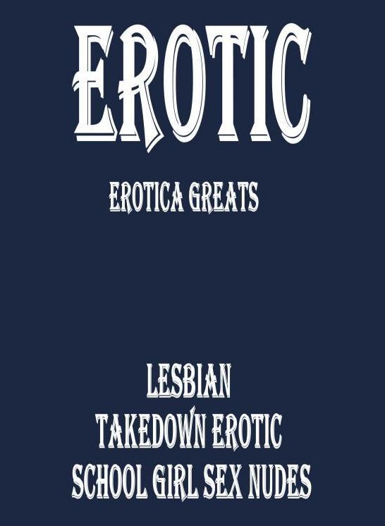 Erotic: Erotica Greats Lesbian Takedown Erotic School Girl Sex Nudes ( Erotic Photography, Erotic Stories, Nude Photos, Sex, Erotic, Adult, Domination, Hentai, Naked, Fetish )
