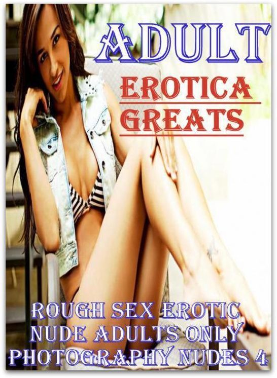 Adult: Erotica Greats Rough Sex Erotic Nude Adults Only Photography Nudes 4 ( Erotic Photography, Erotic Stories, Nude Photos, Sex, Erotic, Adult, Domination, Hentai, Naked, Fetish )