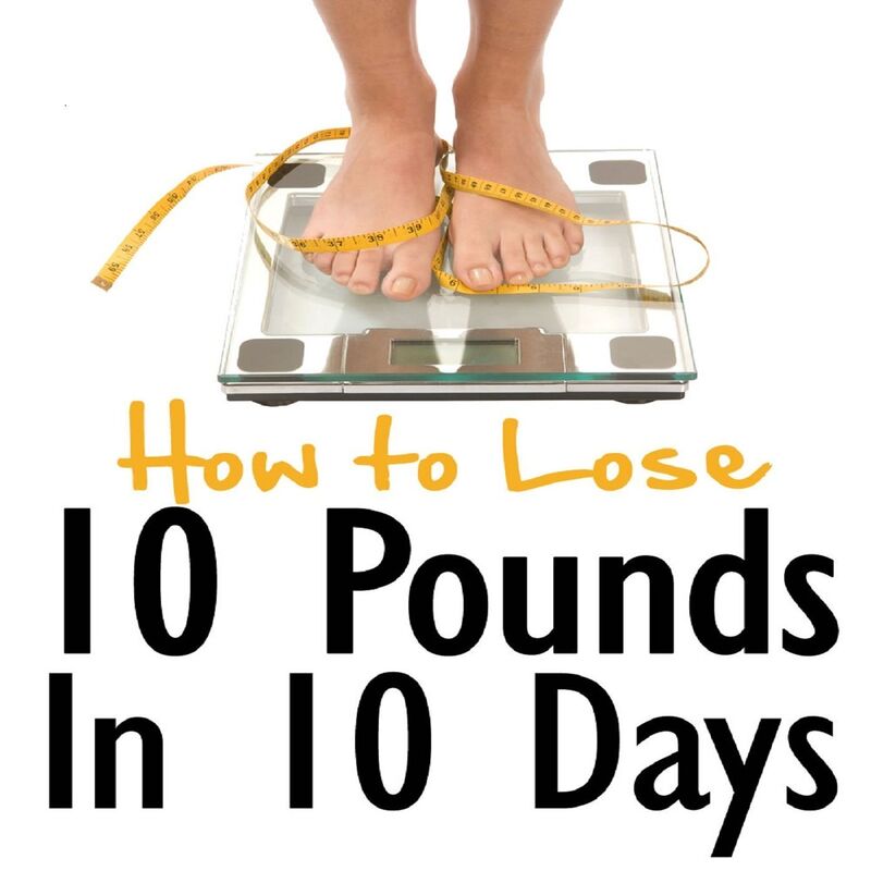 How to Lose 10 Pounds in 10 Days - The Insider Secrets To Flattening Your Stomach And Take Back Control Of Your Body