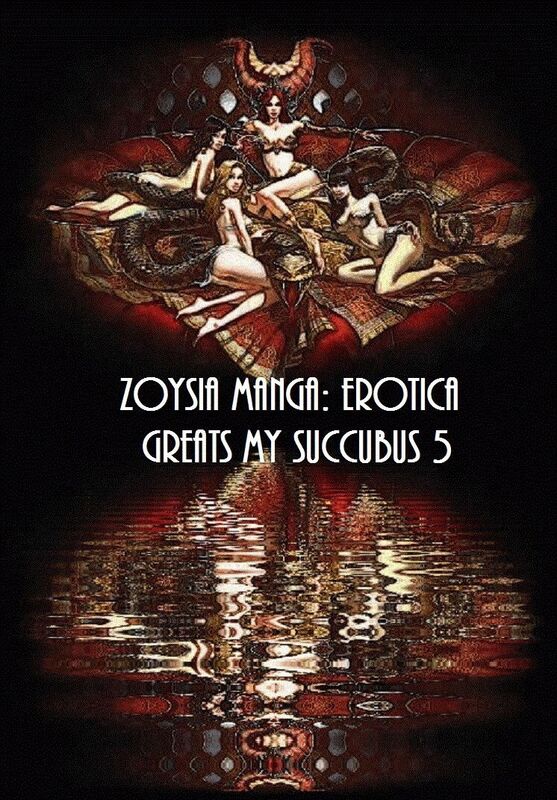 Zoysia Manga: Erotica Greats My Succubus 5 Manga Hentai Anime Masters ( Erotic Photography, Naked Adult Nudes, Breast, Domination, Bare Ass, Hentai, XXX, Adult Sex, Teen )