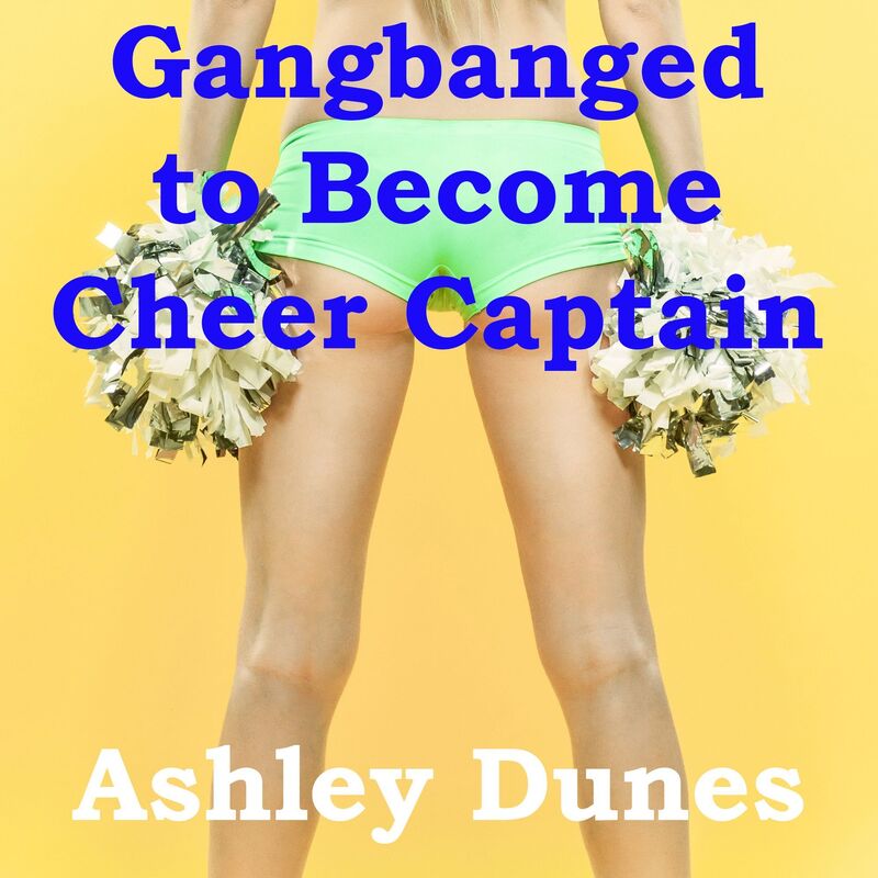 Gangbanged to Become Cheer Captain