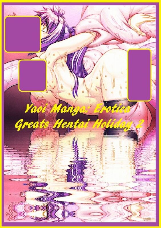 Yaoi Manga: Erotica Greats Hentai Holiday 2 Manga Anime X-rated Porn ( Erotic Photography Lesbian, She-male, Gay, Fetish, Bondage, Sex, Erotic, Erotica, Hentai, Nude )