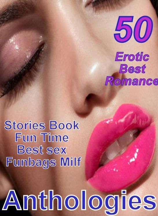 Milf Romantic: 50 Erotic Best Romance Stories Book Fun Time Best sex Funbags Milf Anthologies ( sex, porn, fetish, bondage, oral, anal, ebony, domination, erotic sex stories, adult, xxx, shemale, voyeur, erotic, blowjob )