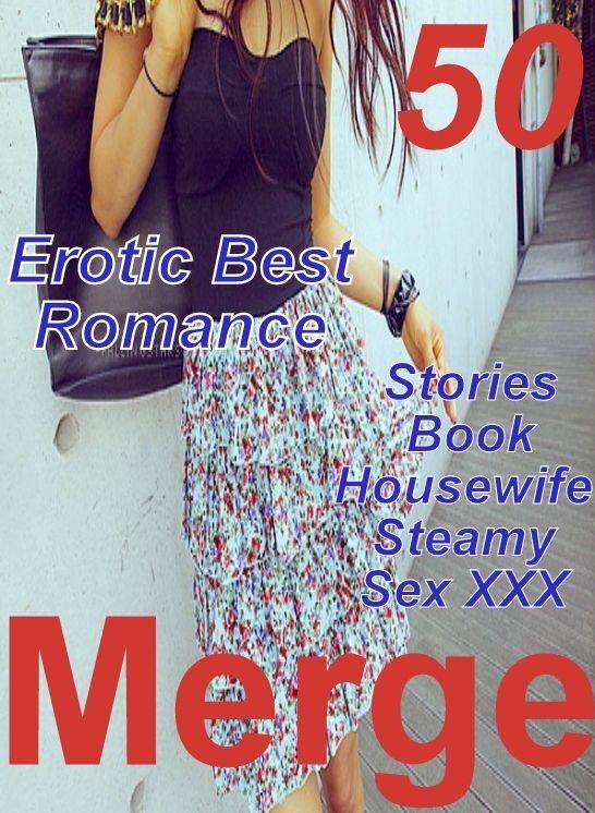 Naked: 50 Erotic Best Romance Stories Book Housewife Steamy Sex XXX Merge ( sex, porn, fetish, bondage, oral, anal, ebony, domination, erotic sex stories, adult, xxx, shemale, voyeur, erotic, blowjob )