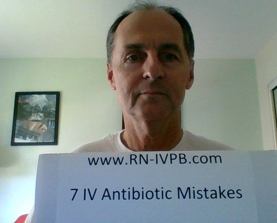 7 IV Medication Mistakes with Antibiotics: A CEU course for Registered Nurses to learn how to give 100 percent of Intravenous Piggyback (IVPB) Medications.