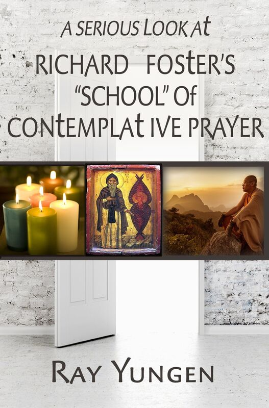 A Serious Look at Richard Foster's "School" of Contemplative Prayer