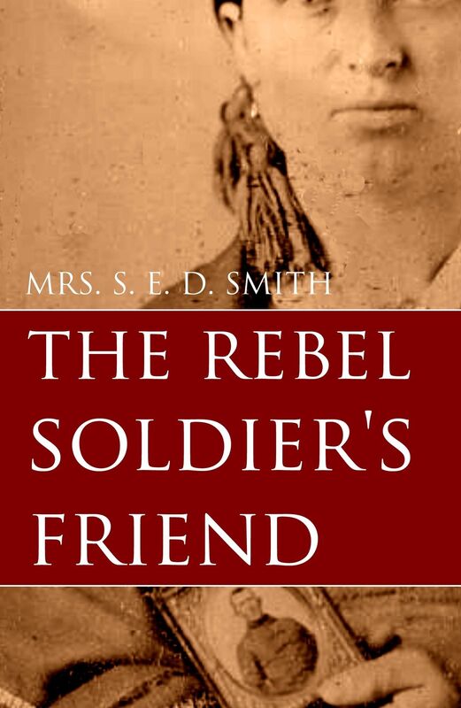The Rebel Soldier's Friend (Abridged, Annotated)