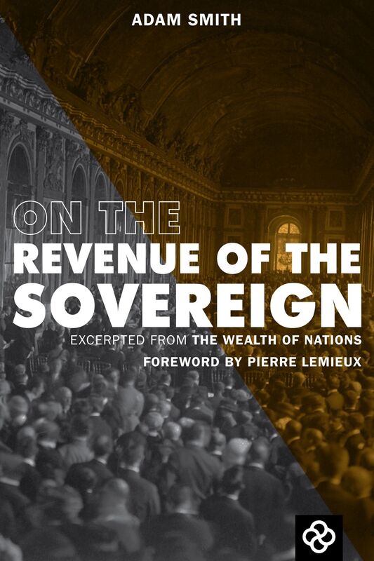 On the Revenue of the Sovereign: Excerpted from The Wealth Of Nations