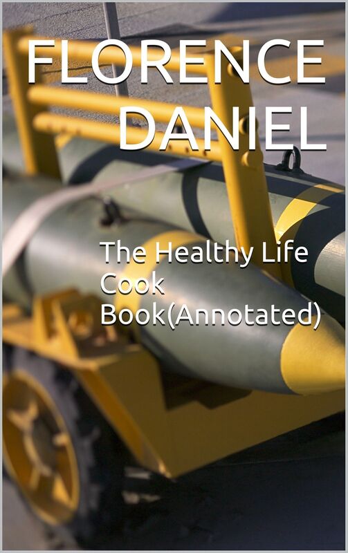 The Healthy Life Cook Book(Annotated)
