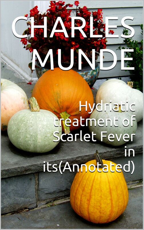 Hydriatic treatment of Scarlet Fever in its(Annotated)