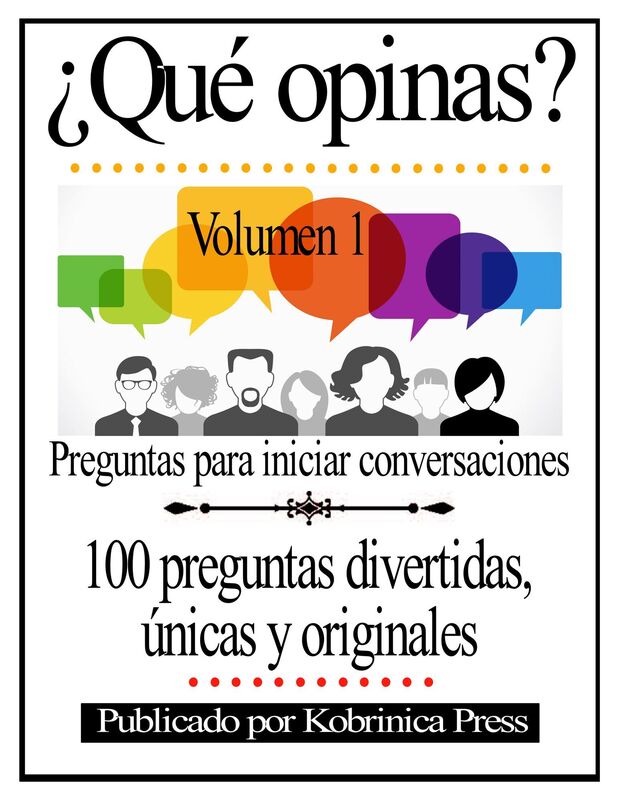 Que opinas? Volumen 1: Preguntas para iniciar conversaciones