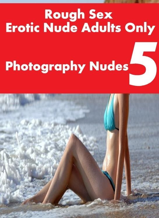 Teen: Very Big Surprise Sex Wife's Birthday Weekend Rough Sex Erotic Nude Adults Only Photography Nudes 5 ( sex, porn, fetish, bondage, oral, anal, ebony, hentai, domination, erotic photography, erotic sex stories, adult, xxx, shemale, voyeur, erotic, bl