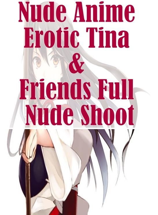 XXX Photography Book: Butt Sex Anal Envisioned Nude Anime Erotic Tina & Friends Full Nude Shoot ( sex, porn, fetish, bondage, oral, anal, ebony, hentai, domination, erotic photography, erotic sex stories, adult, xxx, shemale, voyeur, erotic, blowjob )
