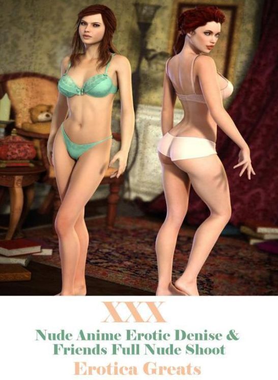 XXX: Erotica Greats Nude Anime Erotic Denise & Friends Full Nude Shoot ( Erotic Photography, Erotic Stories, Nude Photos, Sex, Erotic, Adult, Domination, Hentai, Naked, Fetish )