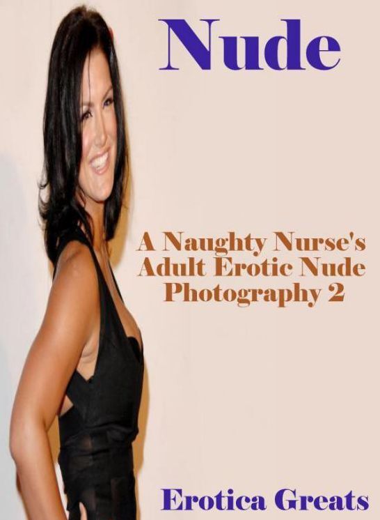 Nude: Erotica Greats A Naughty Nurses Adult Erotic Nude Photography 2 ( Erotic Photography, Naked Adult Nudes, Breast, Domination, Bare Ass, Hentai, XXX, Adult Sex, Teen )