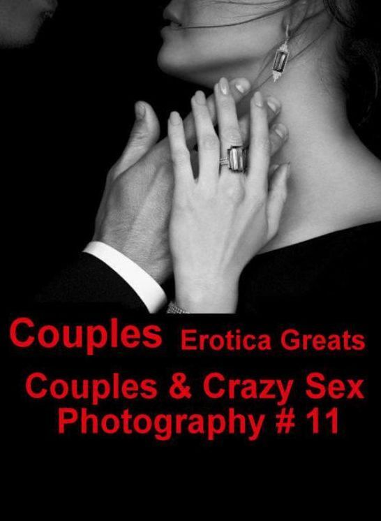 Couples: Erotica Greats Couples & Crazy Sex Photography # 11 ( Erotic Photography, Naked Adult Nudes, Breast, Domination, Bare Ass, Hentai, XXX, Adult Sex, Teen )