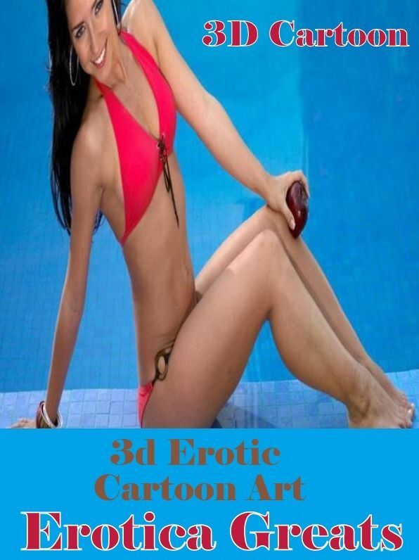 3D Cartoon: Erotica Greats 3d Erotic Cartoon Art ( Erotic Photography, Naked Adult Nudes, Breast, Domination, Bare Ass, Hentai, XXX, Adult Sex, Teen )